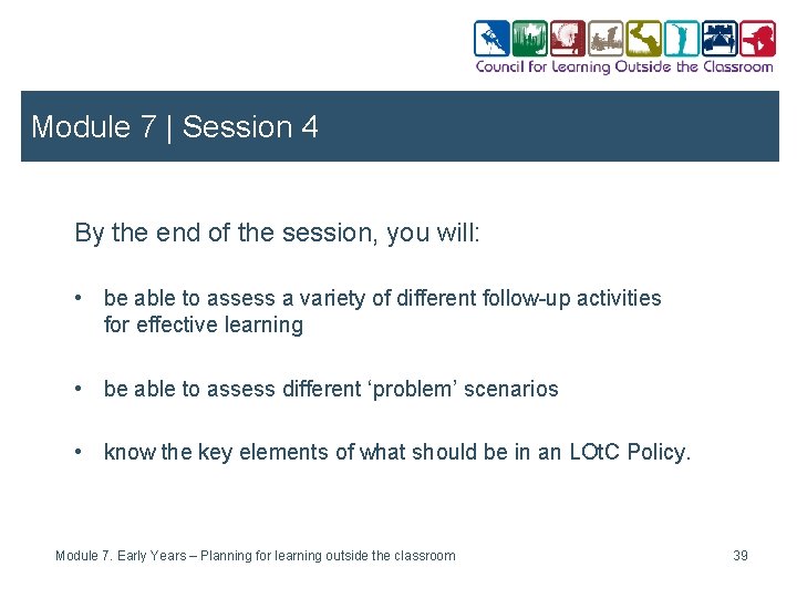 Module 7 | Session 4 By the end of the session, you will: •