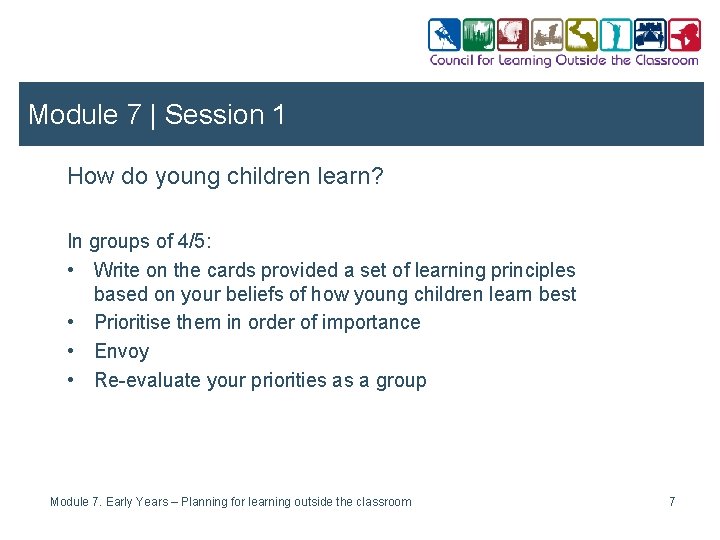 Module 7 | Session 1 How do young children learn? In groups of 4/5: