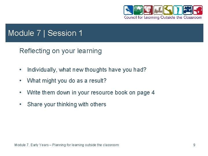 Module 7 | Session 1 Reflecting on your learning • Individually, what new thoughts