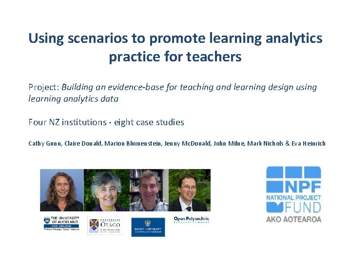 Using scenarios to promote learning analytics practice for teachers Project: Building an evidence-base for Using scenarios to promote learning analytics practice for teachers Project: Building an evidence-base for