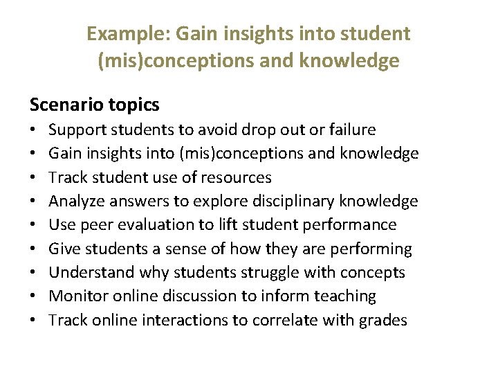 Example: Gain insights into student (mis)conceptions and knowledge Scenario topics • • • Support Example: Gain insights into student (mis)conceptions and knowledge Scenario topics • • • Support