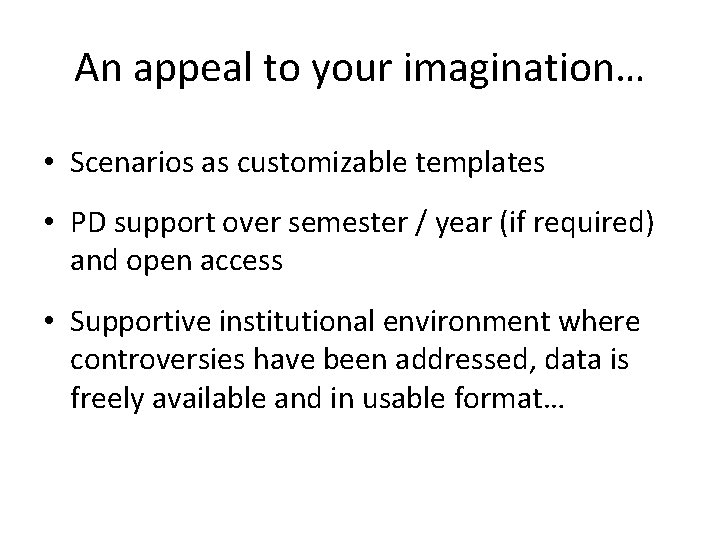 An appeal to your imagination… • Scenarios as customizable templates • PD support over An appeal to your imagination… • Scenarios as customizable templates • PD support over
