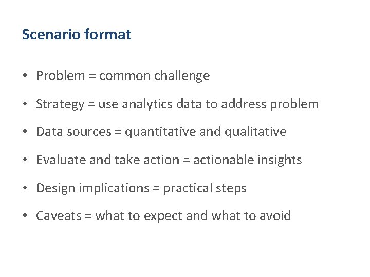 Scenario format • Problem = common challenge • Strategy = use analytics data to Scenario format • Problem = common challenge • Strategy = use analytics data to