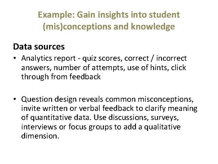 Example: Gain insights into student (mis)conceptions and knowledge Data sources • Analytics report - Example: Gain insights into student (mis)conceptions and knowledge Data sources • Analytics report -