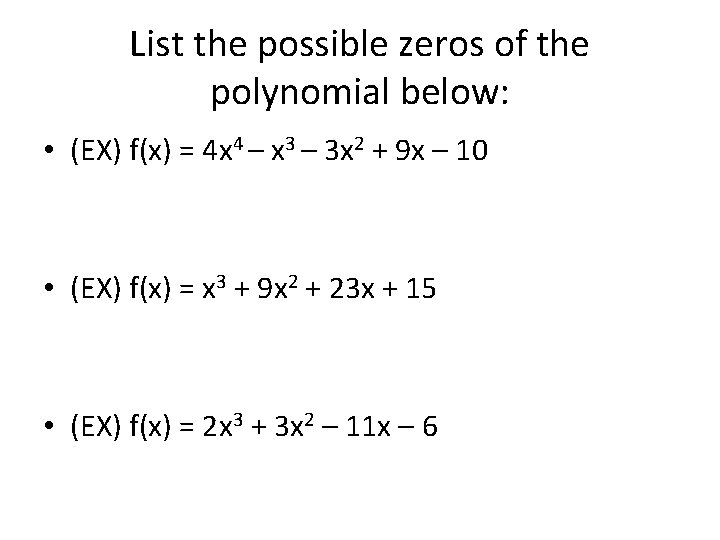 List the possible zeros of the polynomial below: • (EX) f(x) = 4 x
