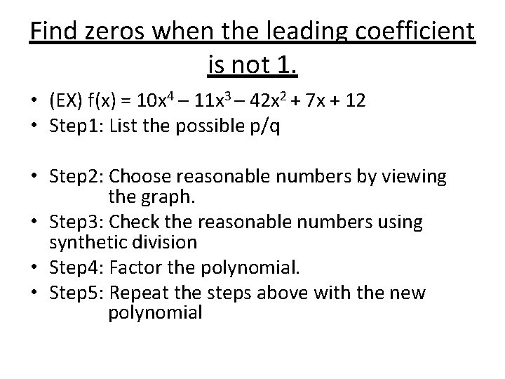 Find zeros when the leading coefficient is not 1. • (EX) f(x) = 10