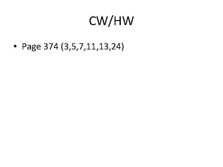 CW/HW • Page 374 (3, 5, 7, 11, 13, 24) 