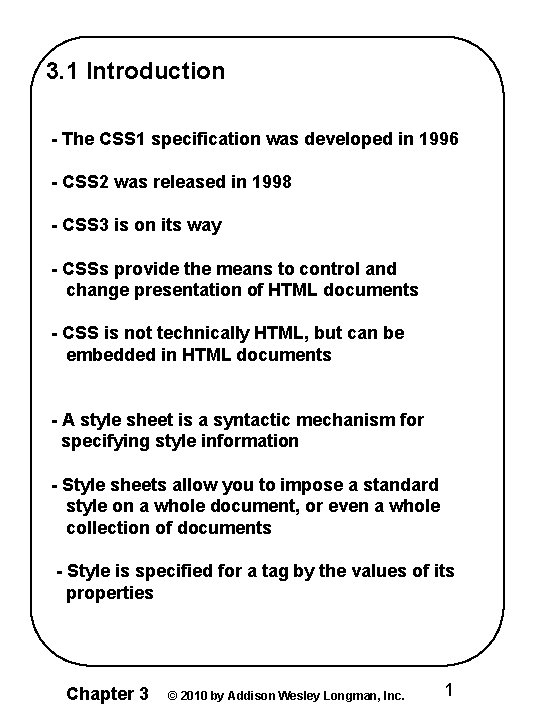 3. 1 Introduction - The CSS 1 specification was developed in 1996 - CSS