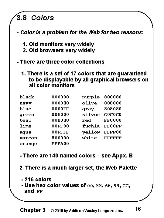 3. 8 Colors - Color is a problem for the Web for two reasons: