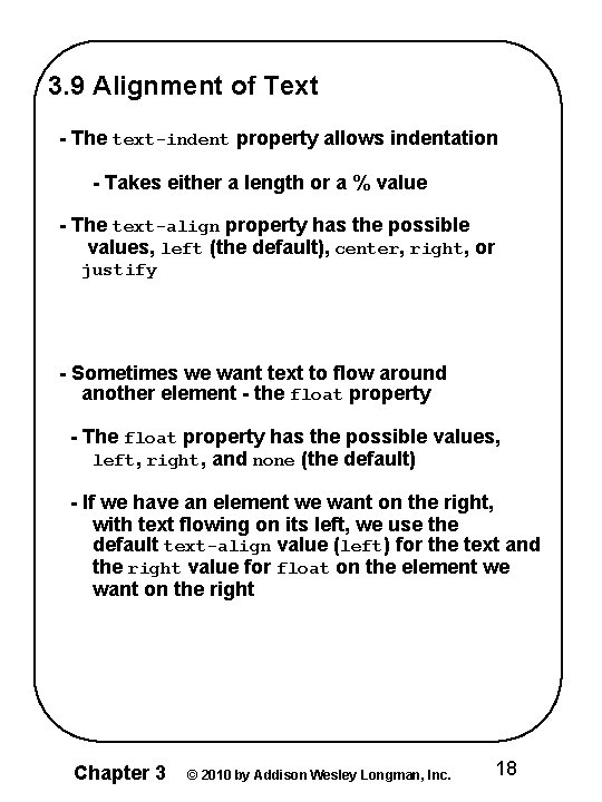 3. 9 Alignment of Text - The text-indent property allows indentation - Takes either