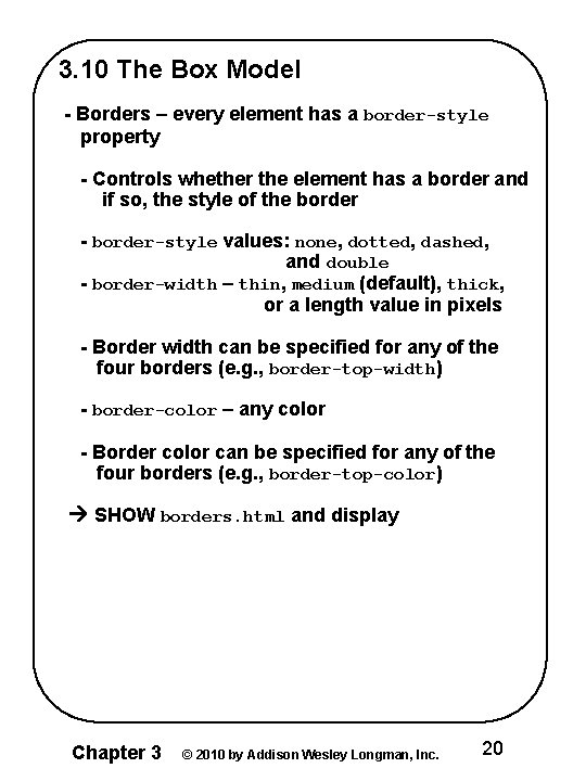 3. 10 The Box Model - Borders – every element has a border-style property