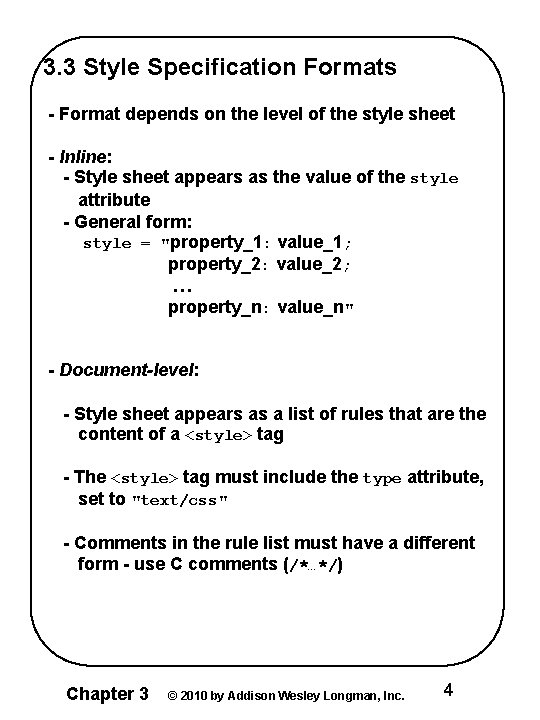 3. 3 Style Specification Formats - Format depends on the level of the style