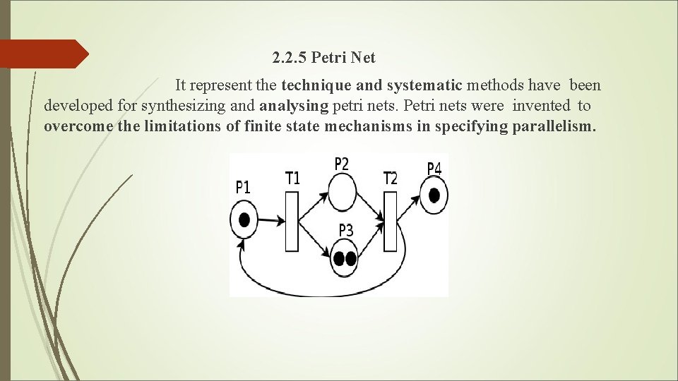 2. 2. 5 Petri Net It represent the technique and systematic methods have been 2. 2. 5 Petri Net It represent the technique and systematic methods have been