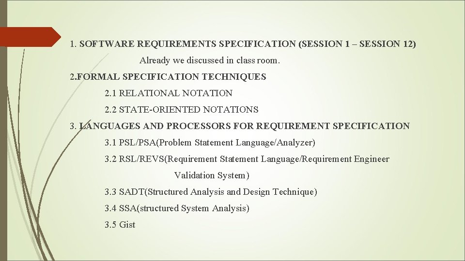 1. SOFTWARE REQUIREMENTS SPECIFICATION (SESSION 1 – SESSION 12) Already we discussed in class 1. SOFTWARE REQUIREMENTS SPECIFICATION (SESSION 1 – SESSION 12) Already we discussed in class