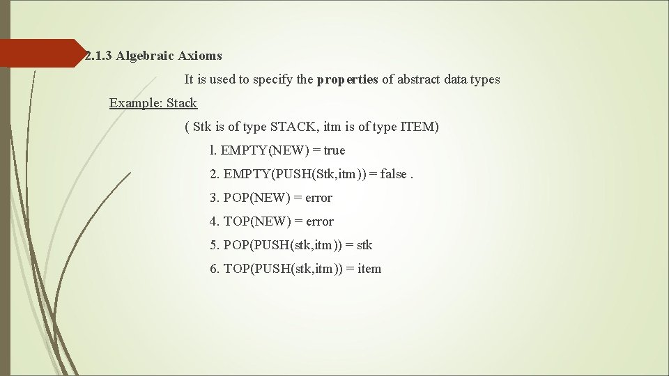 2. 1. 3 Algebraic Axioms It is used to specify the properties of abstract 2. 1. 3 Algebraic Axioms It is used to specify the properties of abstract