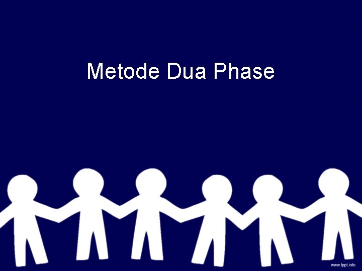 Metode Dua Phase 