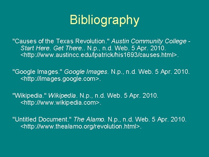 Bibliography "Causes of the Texas Revolution. " Austin Community College Start Here. Get There.