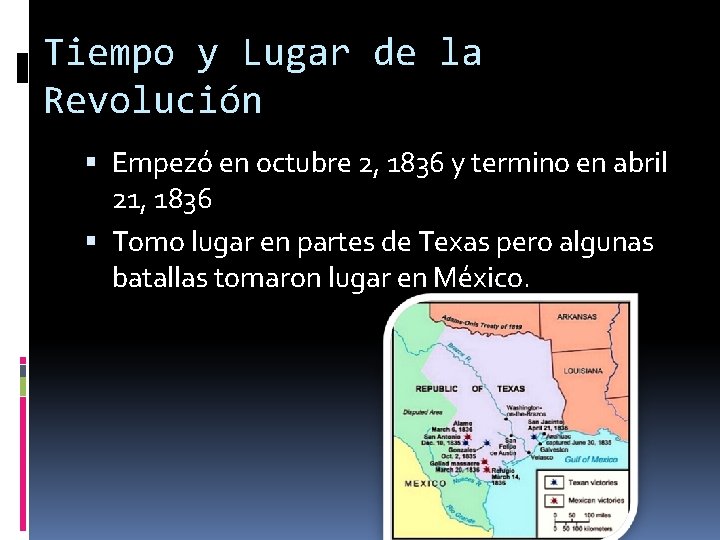 Tiempo y Lugar de la Revolución Empezó en octubre 2, 1836 y termino en