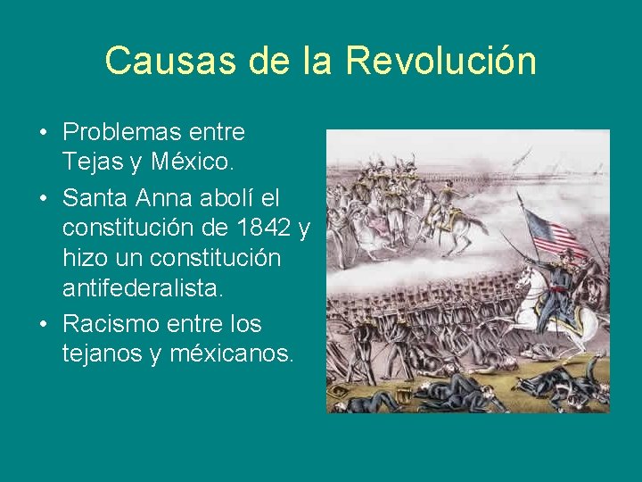 Causas de la Revolución • Problemas entre Tejas y México. • Santa Anna abolí