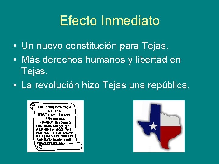 Efecto Inmediato • Un nuevo constitución para Tejas. • Más derechos humanos y libertad