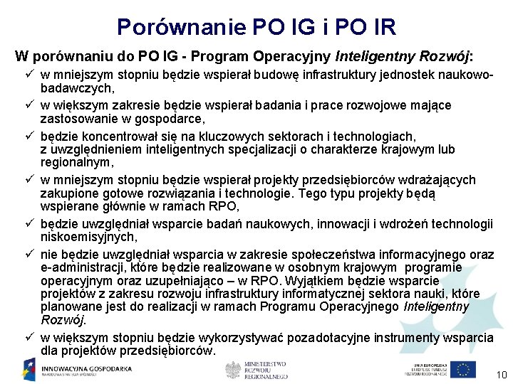 Porównanie PO IG i PO IR W porównaniu do PO IG - Program Operacyjny