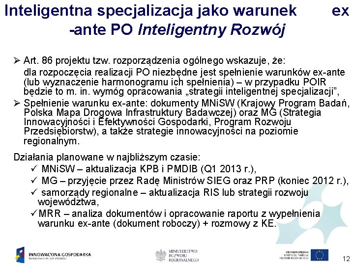 Inteligentna specjalizacja jako warunek -ante PO Inteligentny Rozwój ex Ø Art. 86 projektu tzw.