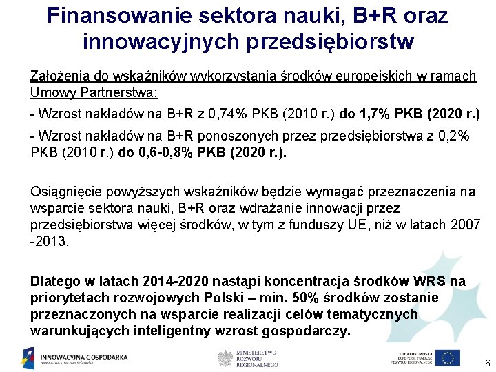 Finansowanie sektora nauki, B+R oraz innowacyjnych przedsiębiorstw Założenia do wskaźników wykorzystania środków europejskich w