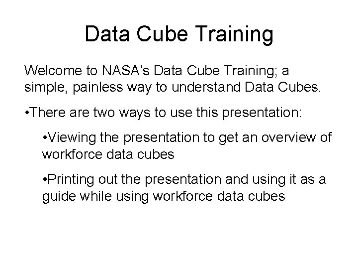 Data Cube Training Welcome to NASA’s Data Cube Training; a simple, painless way to