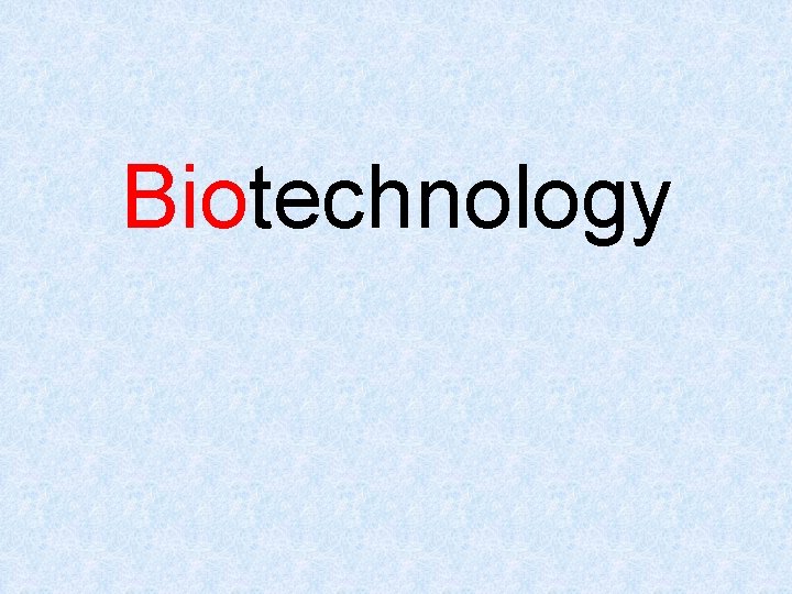 Biotechnology 