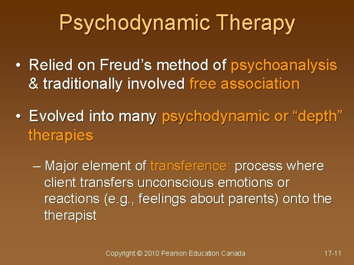 Psychodynamic Therapy • Relied on Freud’s method of psychoanalysis & traditionally involved free association