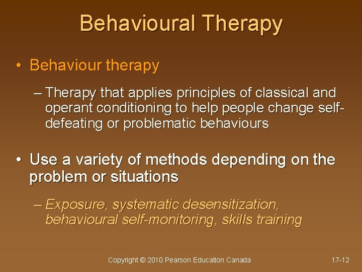 Behavioural Therapy • Behaviour therapy – Therapy that applies principles of classical and operant