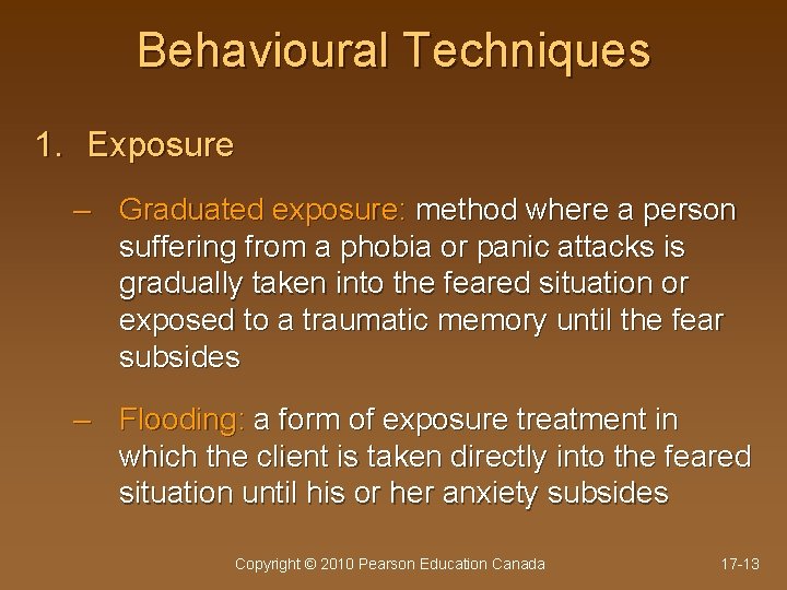 Behavioural Techniques 1. Exposure – Graduated exposure: method where a person suffering from a