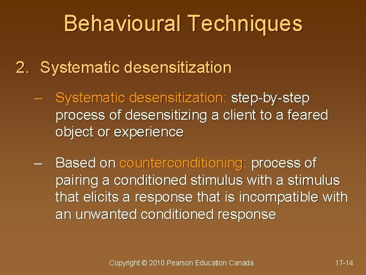 Behavioural Techniques 2. Systematic desensitization – Systematic desensitization: step-by-step process of desensitizing a client