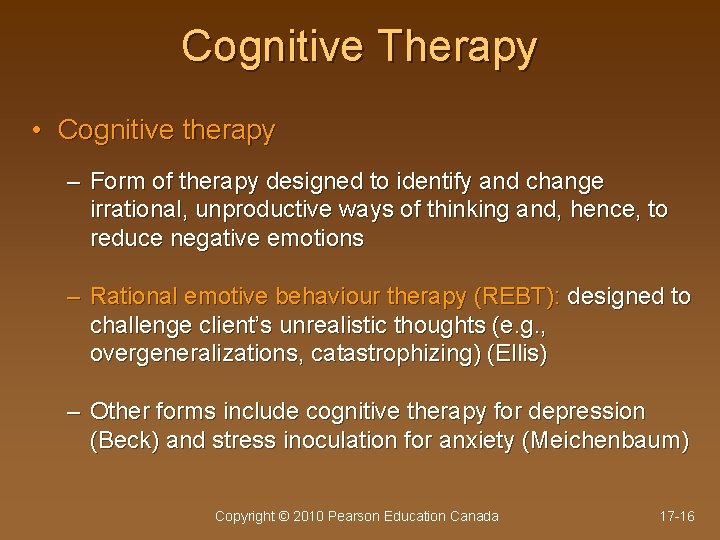 Cognitive Therapy • Cognitive therapy – Form of therapy designed to identify and change