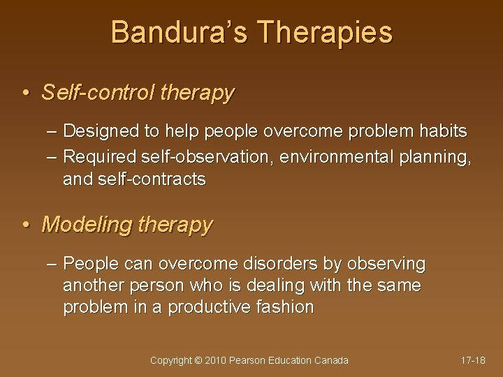 Bandura’s Therapies • Self-control therapy – Designed to help people overcome problem habits –