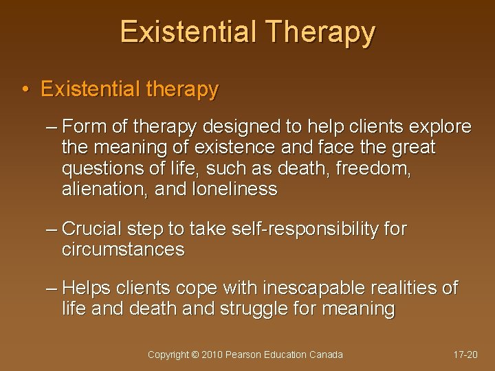 Existential Therapy • Existential therapy – Form of therapy designed to help clients explore