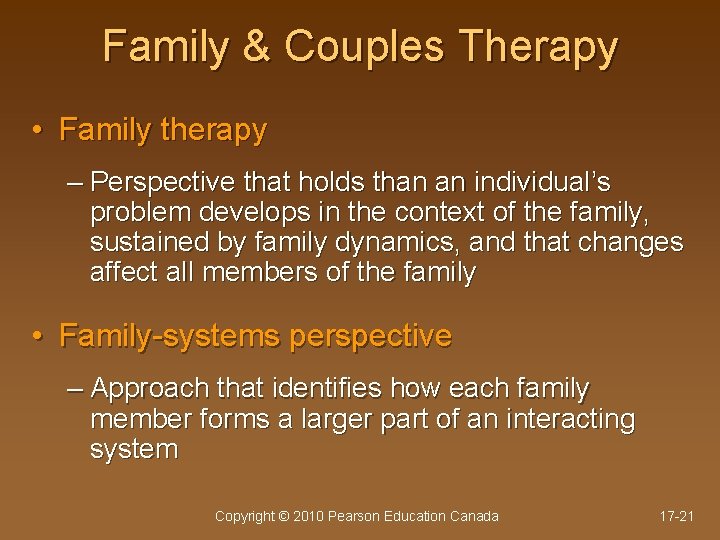 Family & Couples Therapy • Family therapy – Perspective that holds than an individual’s