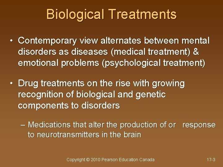 Biological Treatments • Contemporary view alternates between mental disorders as diseases (medical treatment) &