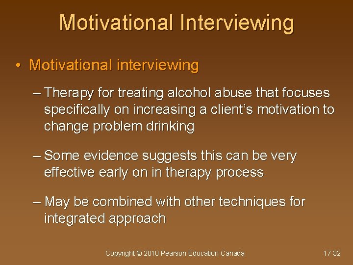 Motivational Interviewing • Motivational interviewing – Therapy for treating alcohol abuse that focuses specifically