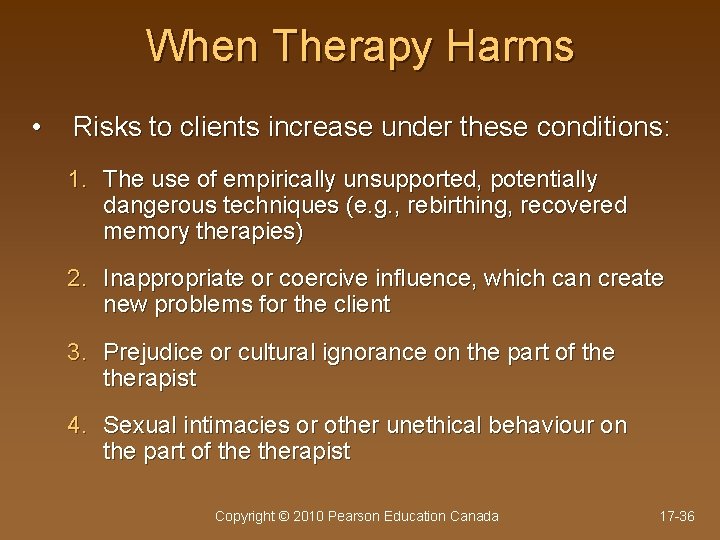 When Therapy Harms • Risks to clients increase under these conditions: 1. The use
