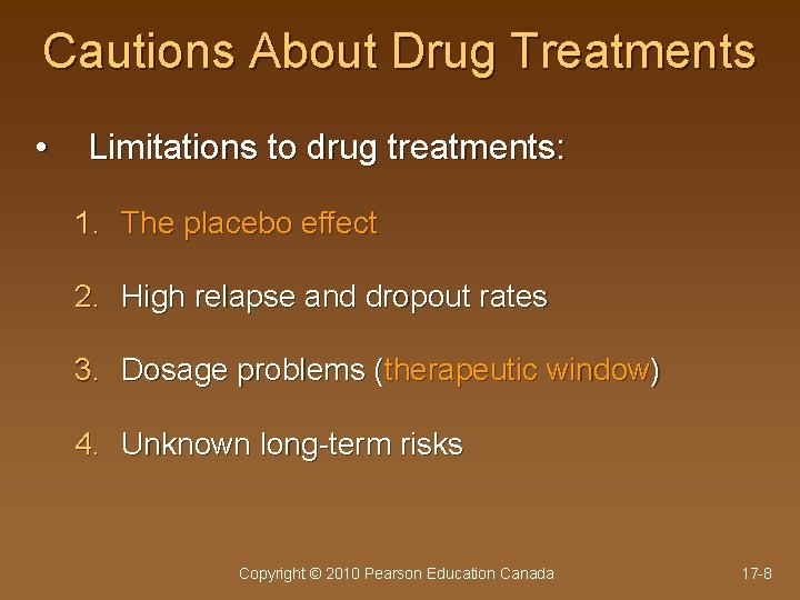 Cautions About Drug Treatments • Limitations to drug treatments: 1. The placebo effect 2.