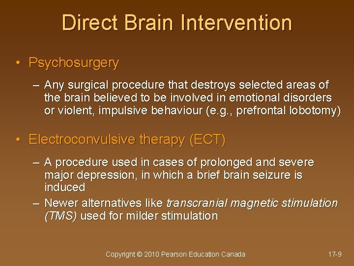 Direct Brain Intervention • Psychosurgery – Any surgical procedure that destroys selected areas of