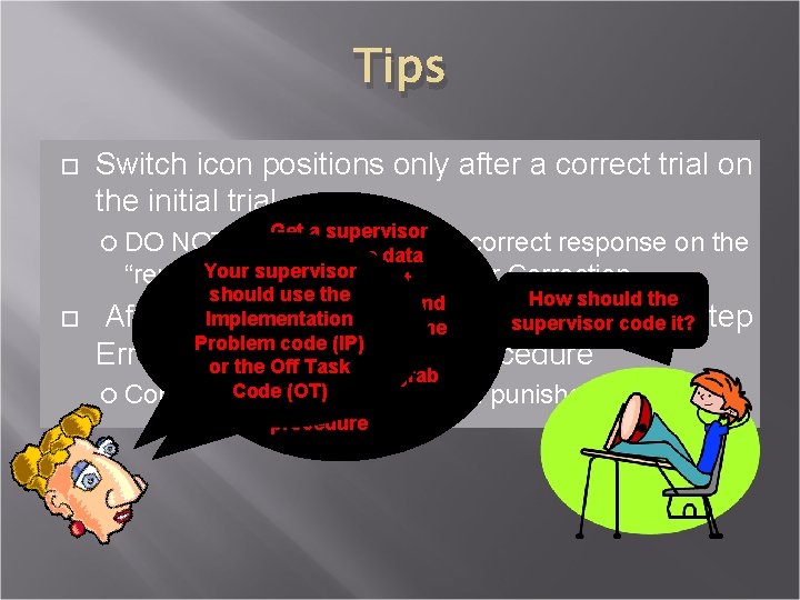 Tips Switch icon positions only after a correct trial on the initial trial Get