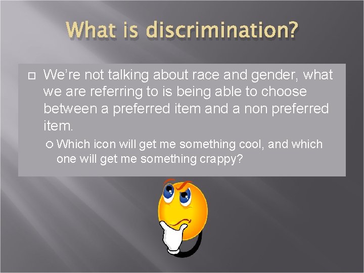 What is discrimination? We’re not talking about race and gender, what we are referring