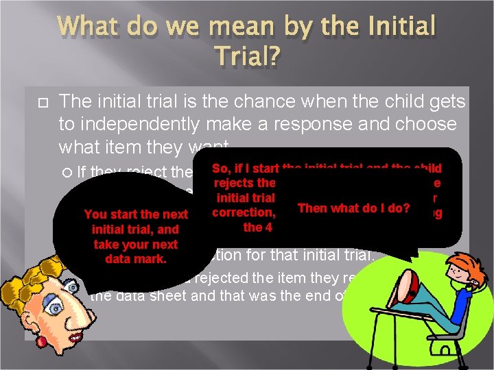 What do we mean by the Initial Trial? The initial trial is the chance