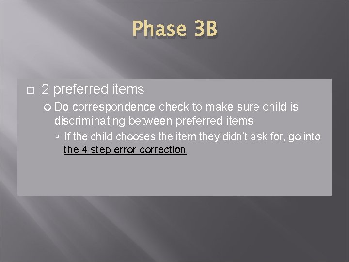 Phase 3 B 2 preferred items Do correspondence check to make sure child is