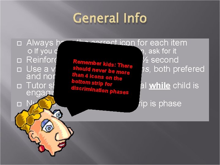 General Info Always have the correct icon for each item If you do not