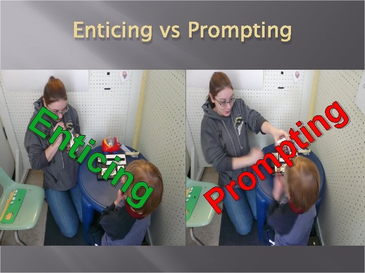 Enticing vs Prompting En tic ing g it n p m o r P