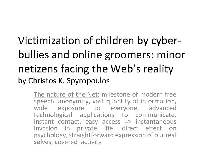 Victimization of children by cyberbullies and online groomers: minor netizens facing the Web’s reality