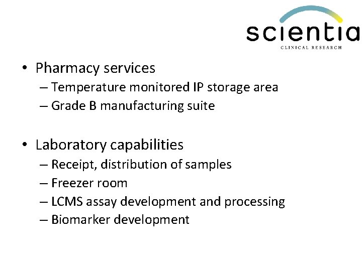  • Pharmacy services – Temperature monitored IP storage area – Grade B manufacturing